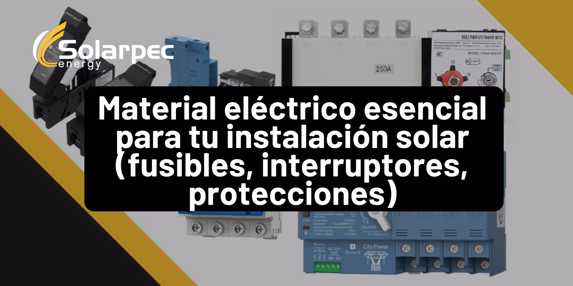 Material eléctrico esencial para tu instalación solar (fusibles, interruptores, protecciones)