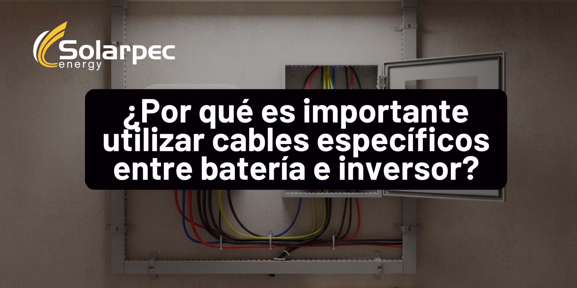 ¿Por qué es importante utilizar cables específicos entre batería e inversor?