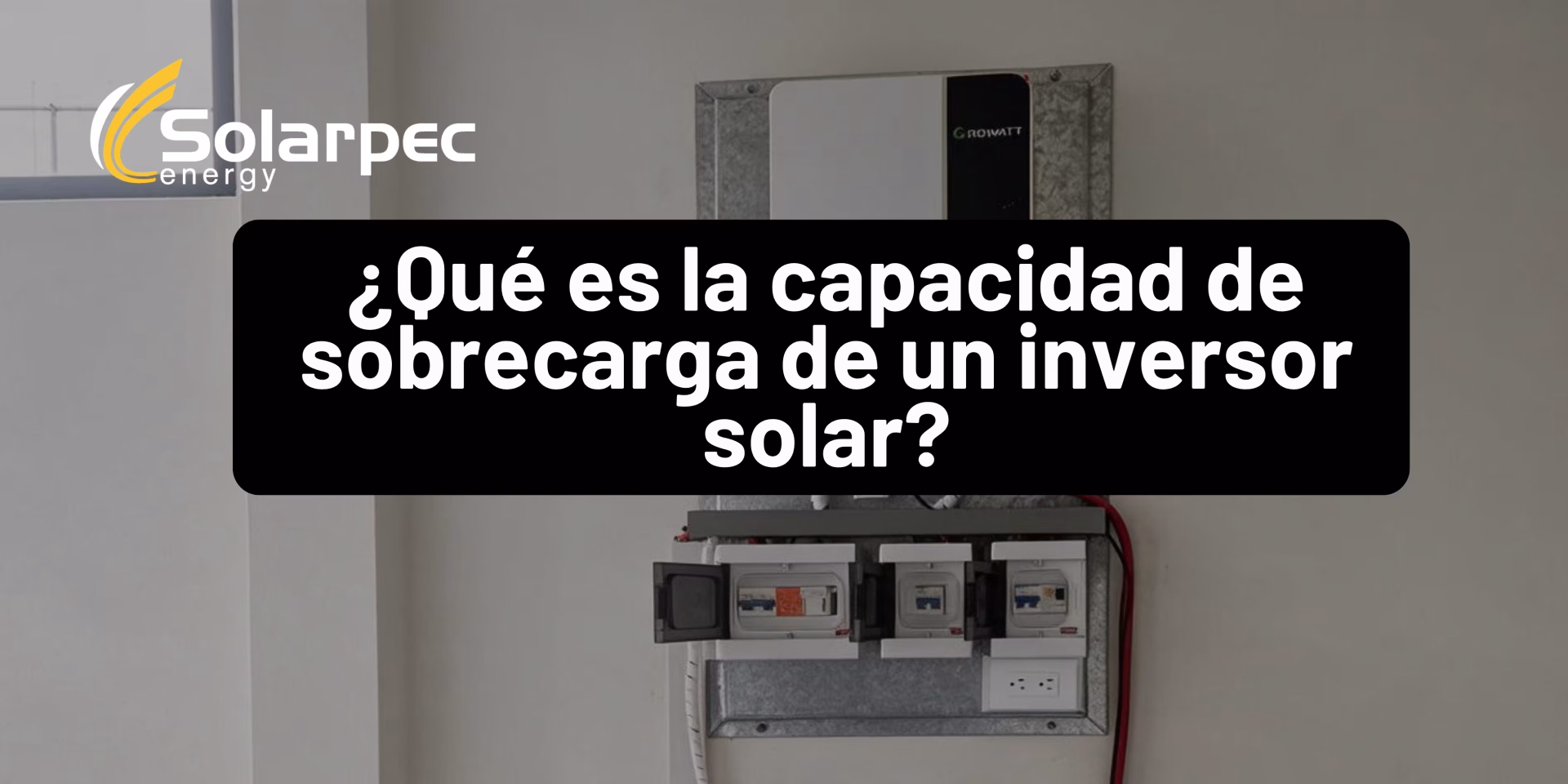 ¿Qué es la capacidad de sobrecarga de un inversor solar?