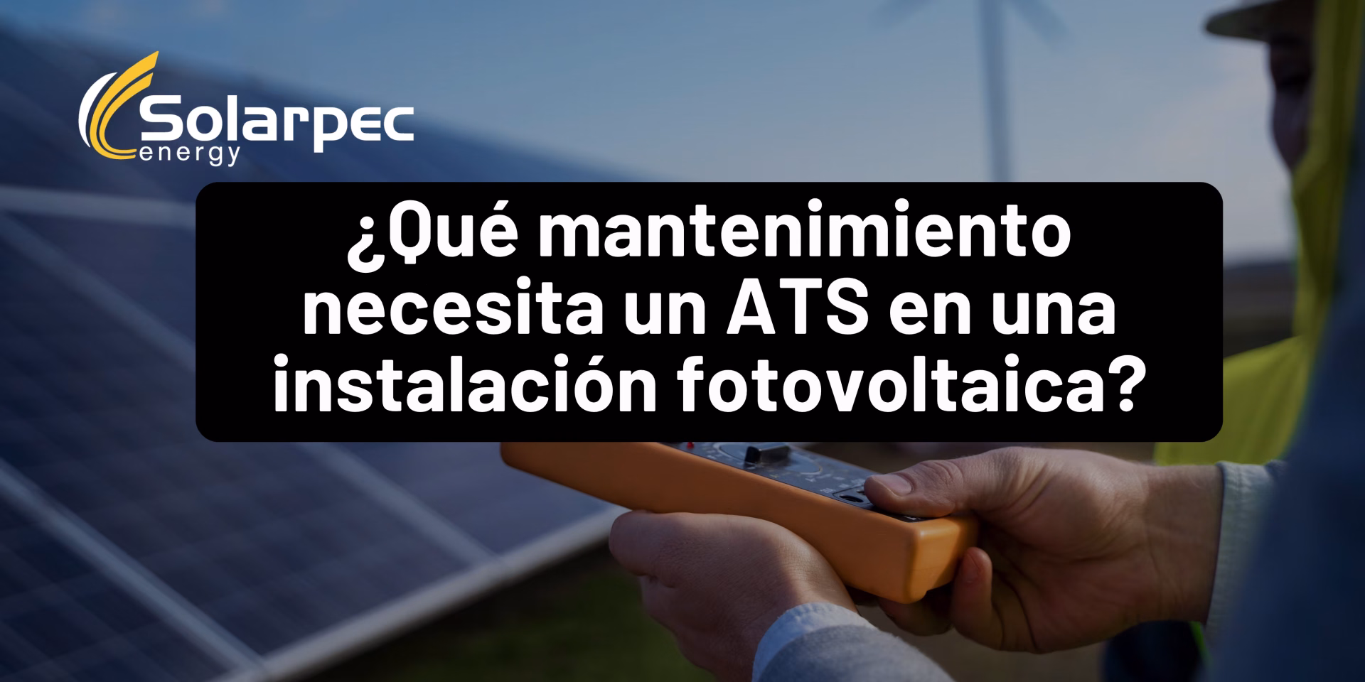 ¿Qué mantenimiento necesita un ATS en una instalación fotovoltaica?