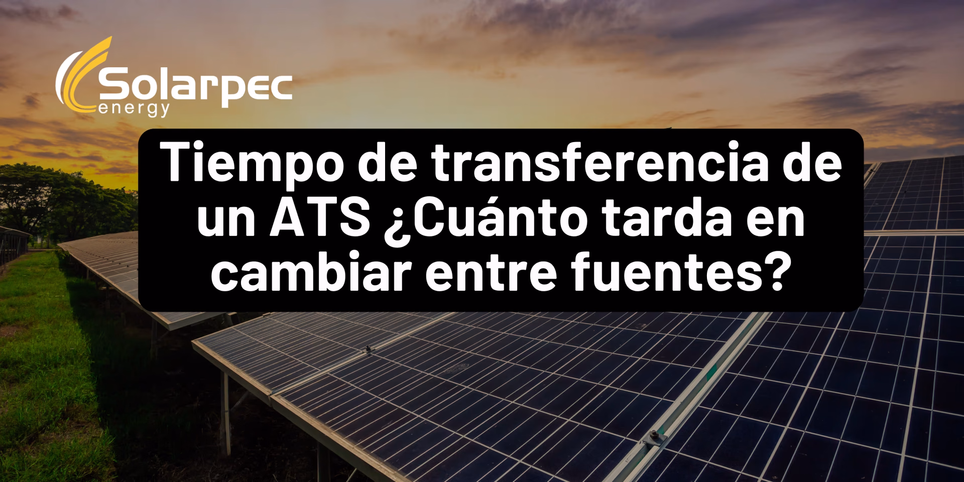 Tiempo de transferencia de un ATS ¿Cuánto tarda en cambiar entre fuentes?