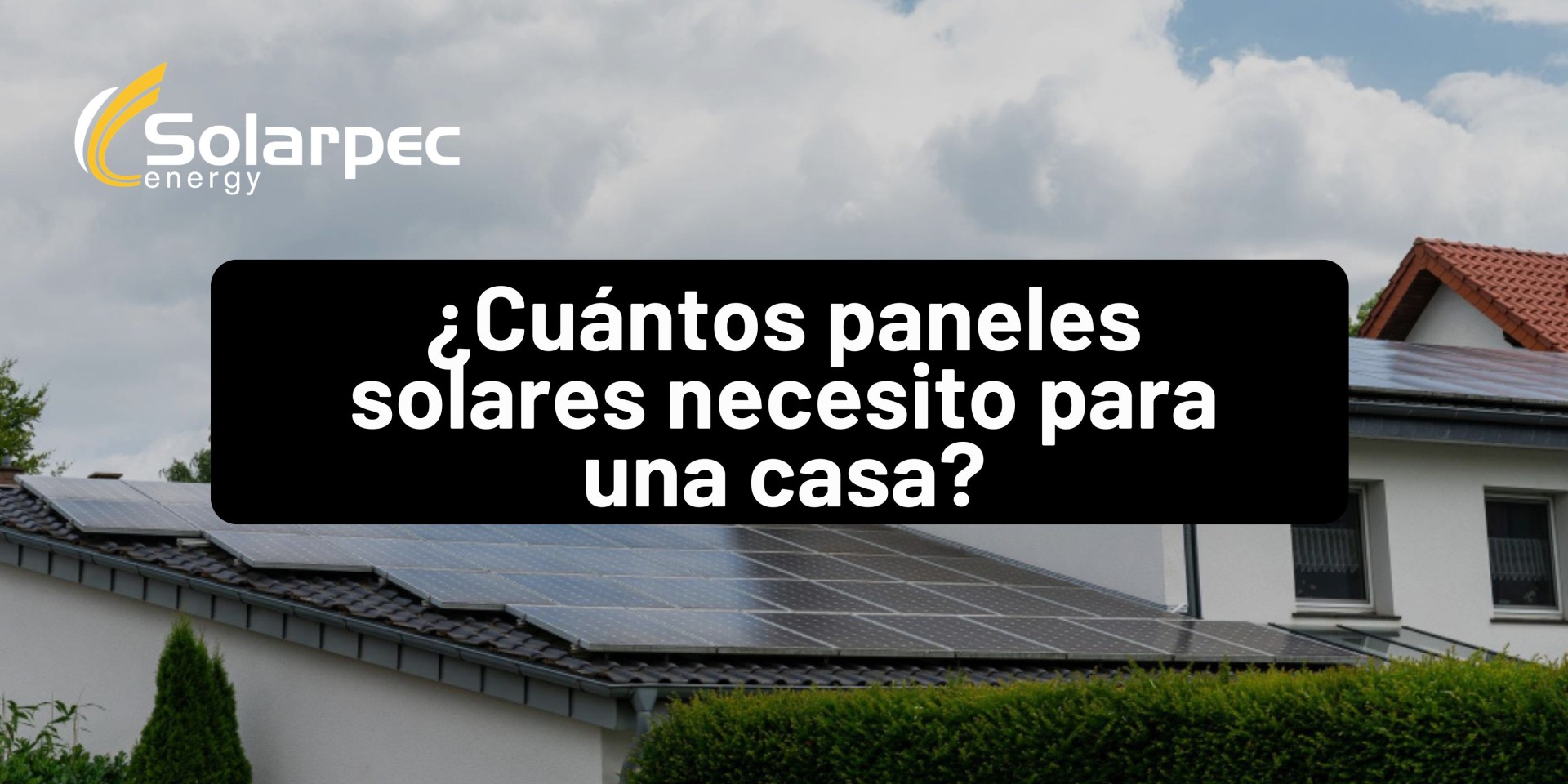 ¿Cuántos paneles solares necesito para una casa?